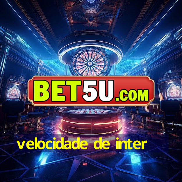 velocidade de inter